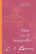 Dios en el Banquillo: Ensayos Sobre Teología y Ética
