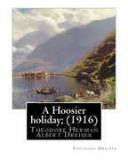 A Hoosier holiday; (1916) by: Theodore Dreiser: Theodore Herman Albert Dreiser (en Inglés)