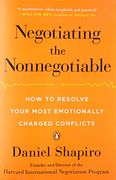 Negotiating the Nonnegotiable: How to Resolve Your Most Emotionally Charged Conflicts (en Inglés)