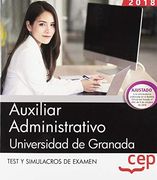 Auxiliar Administrativo de la Universidad de Granada. Test y Simulacros de Examen