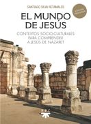 El mundo de Jesús (Ed. revisada). Contextos socio-culturales para comprender a Jesús de Nazaret (in Spanish)