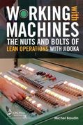Working with Machines: The Nuts and Bolts of Lean Operations with Jidoka (en Inglés)