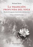 La Tradición Profunda del Yoga: Filosofía del Yoga Para el Practicante Contemporáneo (in Spanish)