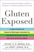Gluten Exposed: The Science Behind the Hype and How to Navigate to a Healthy, Symptom-Free Life