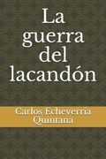 La Guerra del Lacandón de Carlos Rafael Echeverria Quintana(Independently Published)
