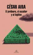 El Jardinero, El Escultor Y El Fugitivo / The Gardener, the Sculptor, and the Fu Gitive (in Spanish)