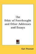 the ethic of freethought and other addresses and essays