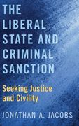 The Liberal State and Criminal Sanction: Seeking Justice and Civility (en Inglés)