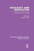 Foucault and Education: Disciplines and Knowledge: 1 (Routledge Library Editions: Michel Foucault) (en Inglés)
