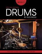 Drums By Alex Biggs Book 5 Special Edition: The Fast And Easy Way To Learn Drums (en Inglés)