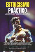 Estoicismo Práctico: Lecciones de Estoicismo Diario, Inteligencia Emocional y Hasta "Importaculismo Práctico"