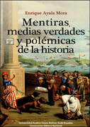 Mentiras, medias verdades y polémicas de la historia