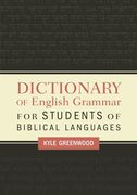 Dictionary of English Grammar for Students of Biblical Languages (en Inglés)
