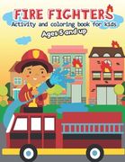 Fire fighter Activity and Coloring Book for kids Ages 5 and up: Filled with Fun Activities, Word Searches, Coloring Pages, Dot to dot, Mazes for Toddl (en Inglés)