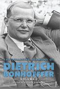 Collected Sermons of Dietrich Bonhoeffer, the: Volume 2