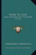 how to live: some thoughts on a philosophy of life (en Inglés)
