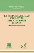 LA RESPONSABILIDAD CIVIL EN 20 DISERTACIONES BREVES