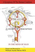 THE KEYS to the DOORS OF PERCEPTION: A Portrait of the Artist IN THE MIND OF MAN (en Inglés)