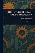The Future of Road-Making in America (en Inglés)
