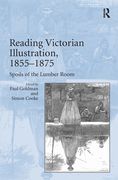 Reading Victorian Illustration, 1855-1875: Spoils of the Lumber Room (en Inglés)