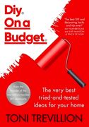 Diy. on a Budget.: The Very Best Tried-And-Tested Ideas for Your Home (en Inglés)