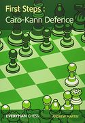 First Steps: Caro-Kann Defence (Everyman Chess) 