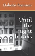 Until the night breaks (en Inglés)