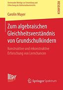 Zum Algebraischen Gleichheitsverständnis von Grundschulkindern: Konstruktive und Rekonstruktive Erforschung von Lernchancen (Dortmunder Beiträge zur. Und Erforschung des Mathematikunterrichts) (en Alemán)