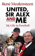 René Meulensteen: United, sir Alex & me: My Life in Football