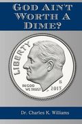 God Ain't Worth a Dime? De dr Charles k. Williams(Createspace) (en Inglés)
