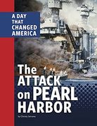 The Attack on Pearl Harbor: A day That Changed America (Days That Changed America) 