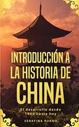 Introducción a la Historia de China: El Desarrollo Desde 1900 Hasta hoy