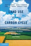 Land Use and the Carbon Cycle: Advances in Integrated Science, Management, and Policy (en Inglés)