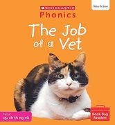 Scholastic Phonics for Little Wandle: The job of a vet (Set 4). Decodable Phonic Reader for Ages 4-6. Letters and Sounds Revised - Phase 2 (Phonics Book bag Readers Non-Fiction)
