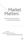 Market Matters: Exploring Cultural Processes in the Global Marketplace