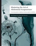 Mastering the Art of Abdominal Acupuncture: A concise guide to treating numerous painful conditions (en Inglés)
