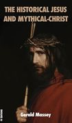 The Historical Jesus and Mythical-Christ (en Inglés)