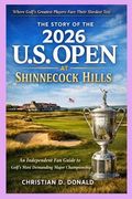 The Story of the 2026 U.S. Open at Shinnecock Hills: An Independent Fan Guide to Golf's Most Demanding Major Championship
