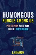 Psilocybin Your Way Out of Depression: Humongous Fungus Among Us (en Inglés)