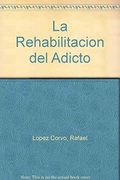 La Rehabilitacion del Adicto (in Spanish)