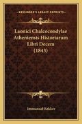 Laonici Chalcocondylae Atheniensis Historiarum Libri Decem (1843) (en Latin)