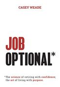 Job Optional*: *The Science of Retiring With Confidence; The art of Living With Purpose. (en Inglés)