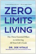 Zero Limits Living: The Three Essential Pillars to Achieving All Your Life's Goals (en Inglés)
