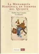 la monarquía hispánica en tiempos del quijote: congreso celebrado en la facultad de letras de la universidad de castilla-la mancha en 2004