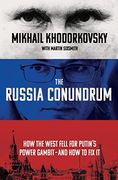 The Russia Conundrum: How the West Fell for Putin's Power Gambit--And how to fix it 