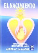 Nacimiento, el: Trascendental Momento de Amor (in Spanish)