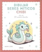 Dibujar Seres Miticos Chibi: Mas de 50 Criaturas Adorables