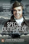 Special Duties Pilot: The man who Flew the Real 'Inglorious Bastards'Behind Enemy Lines (en Inglés)