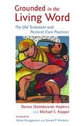 Grounded in the Living Word: The old Testament and Pastoral Care Practices (en Inglés)