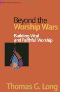 beyond the worship wars,building vital and faithful worship